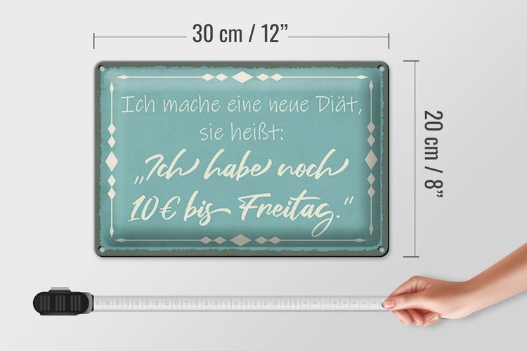 Blechschild Spruch 30x20cm mache Diät noch 10€ bis Freitag