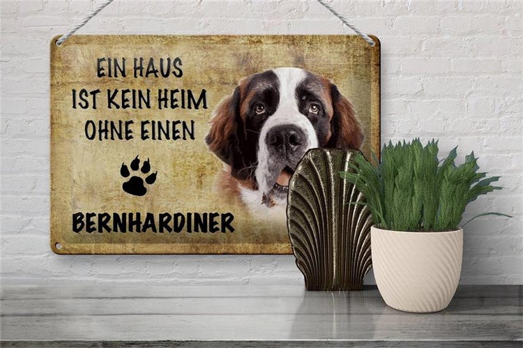 Blechschild Spruch 30x20cm Bernhardiner Hund ohne kein Heim