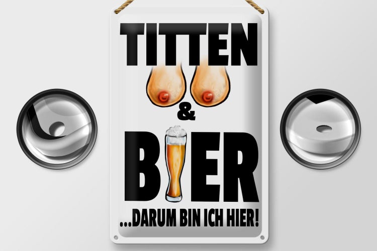 Blechschild Spruch 20x30cm Titten und Bier darum bin ich hier