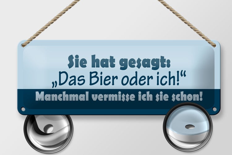 Blechschild Spruch 27x10cm Sie hat gesagt Das Bier oder ich Dekoration