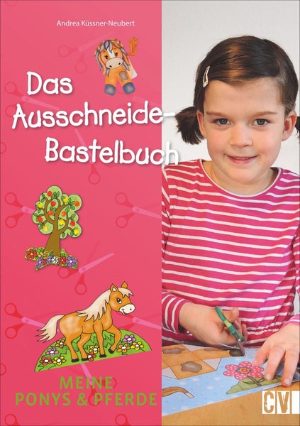 Das Ausschneide-Bastelbuch: Meine Ponys & Pferde Meine Ponys & Pferde