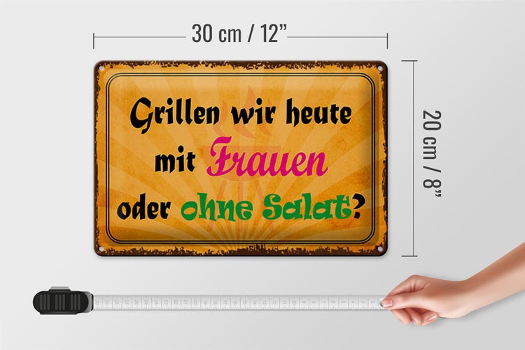 Blechschild Spruch 30x20cm Grillen heute mit Frauen oder