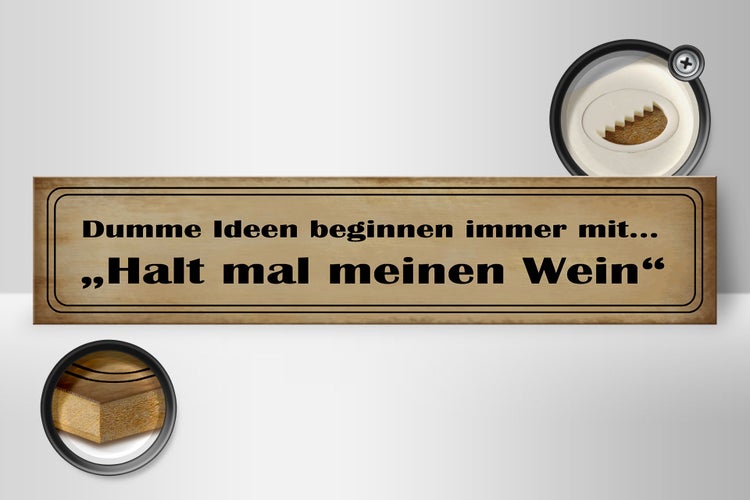 Holzschild Spruch 46x10cm Dumme Ideen mit halt meinen Wein Dekoration