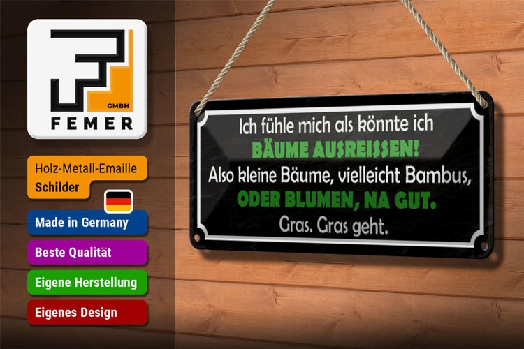 Blechschild Spruch 27x10cm Ich fühle mich als könnte ich Bäume ausreissen