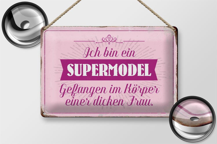 Blechschild Spruch 30x20cm Supermodel im Körper dicker Frau