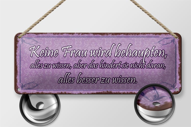 Blechschild Spruch 27x10cm keine Frau behaupte alles wissen Dekoration