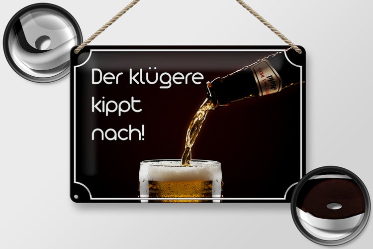Blechschild Spruch 30x20cm Bier der klügere kippt nach