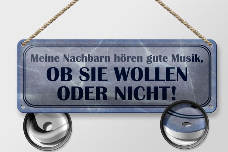 Blechschild Spruch 27x10cm meine Nachbarn hören gute Musik Dekoration