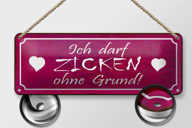 Blechschild Spruch 27x10cm Ich darf zicken ohne Grund Dekoration