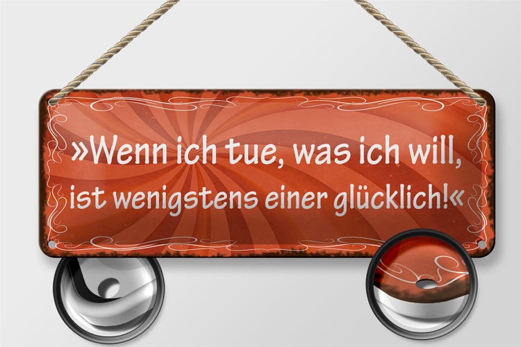 Blechschild Spruch 27x10cm wenn ich tue was ich will Glück Dekoration