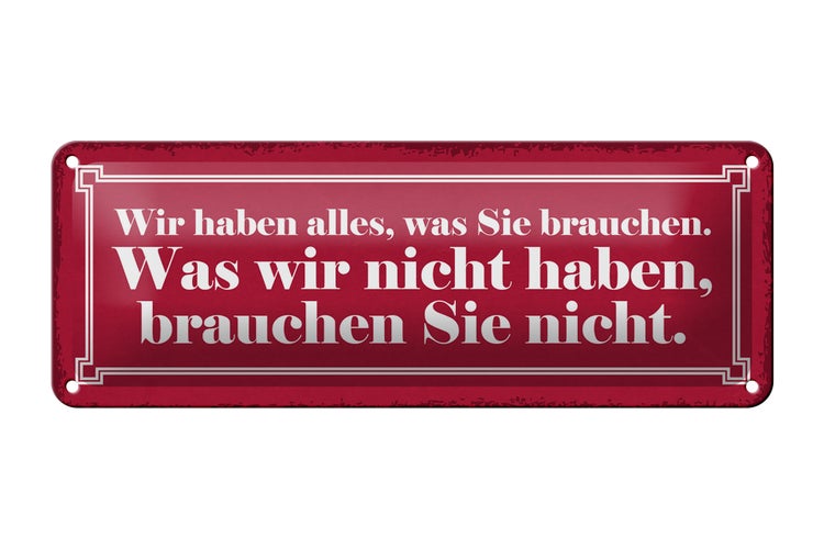 Blechschild Spruch 27x10cm wir haben alles was Sie brauchen Dekoration