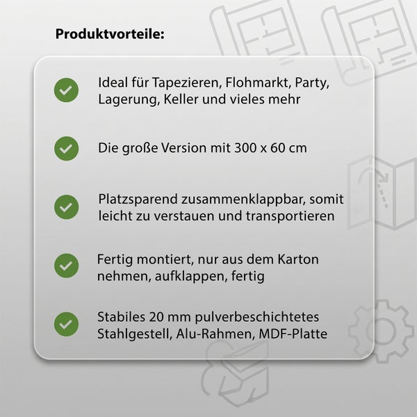 Vorteile: Ideal zum Tapezieren, 300 mal 60 Zentimeter, klappbar, montiert, stabiles 20 Millimeter Stahlgestell, Aluminium-Rahmen, MDF-Platte.