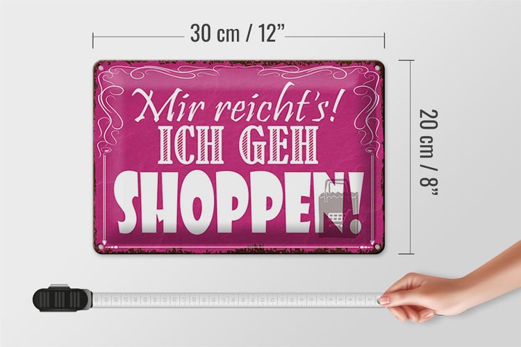 Blechschild Spruch 30x20cm mir reicht`s ich geh shoppen
