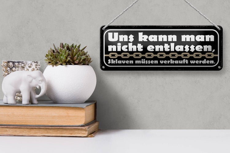 Blechschild Spruch 27x10cm uns kann nicht entlassen Sklaven Dekoration