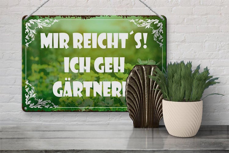 Blechschild Spruch 30x20cm mir reicht`s ich geh gärtnern