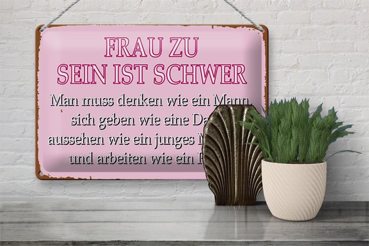 Blechschild Spruch 30x20cm Frau zu sein ist schwer