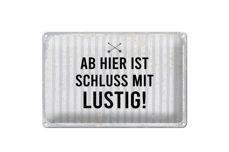 Blechschild Spruch 30x20cm Ab hier ist Schluss mit Lustig