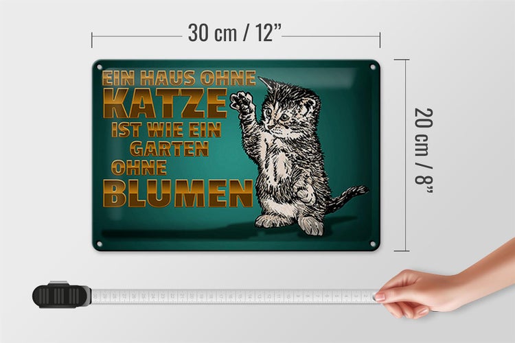Blechschild Spruch 30x20cm Haus ohne Katze Garten ohne Blumen