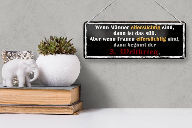 Blechschild Spruch 27x10cm wenn Männer eifersüchtig sind Dekoration