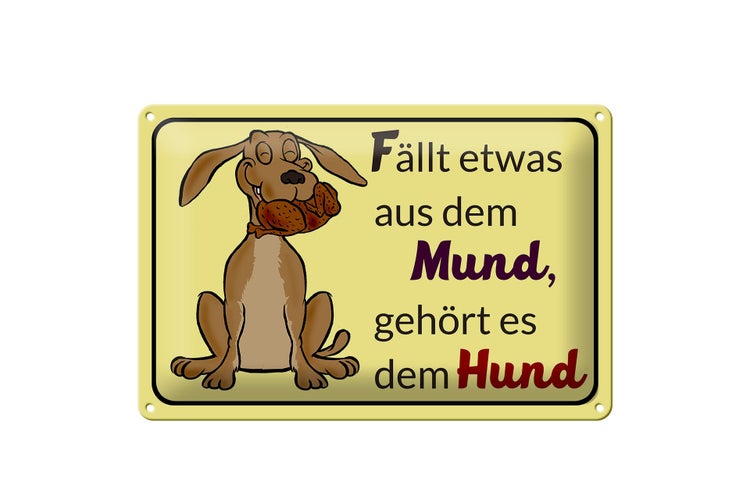 Blechschild Spruch 30x20cm fällt aus Mund gehört dem Hund