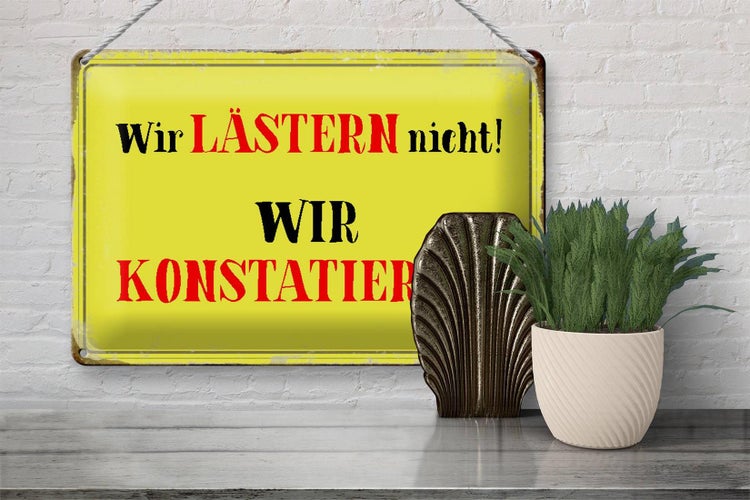 Blechschild Spruch 30x20cm wir lästern nicht konstatieren