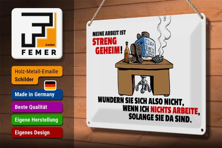 Blechschild Spruch 30x20cm Meine Arbeit ist streng geheim