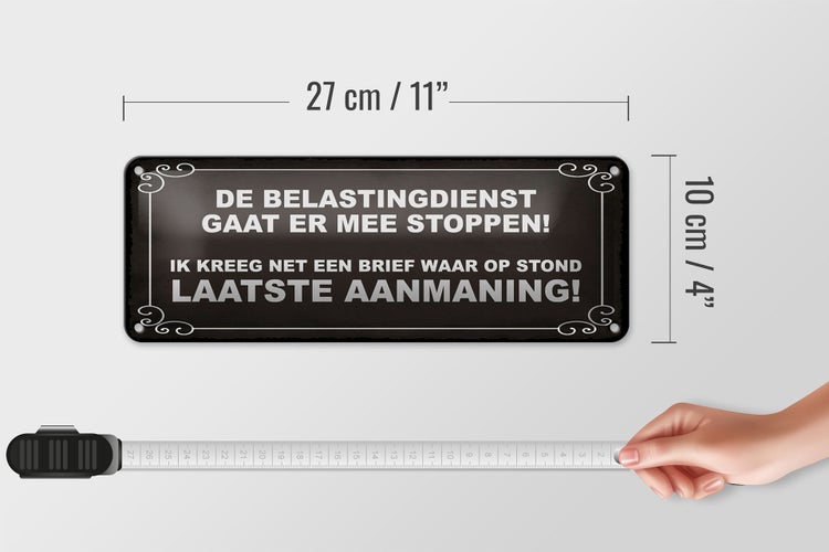 Blechschild Spruch 27x10 cm De Belastingdienst gaat er mee stoppen Dekoration