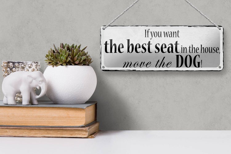 Blechschild Spruch 27x10cm if you want best seat move Dog Dekoration