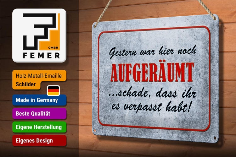 Blechschild Spruch 30x20cm Gestern hier noch aufgeräumt