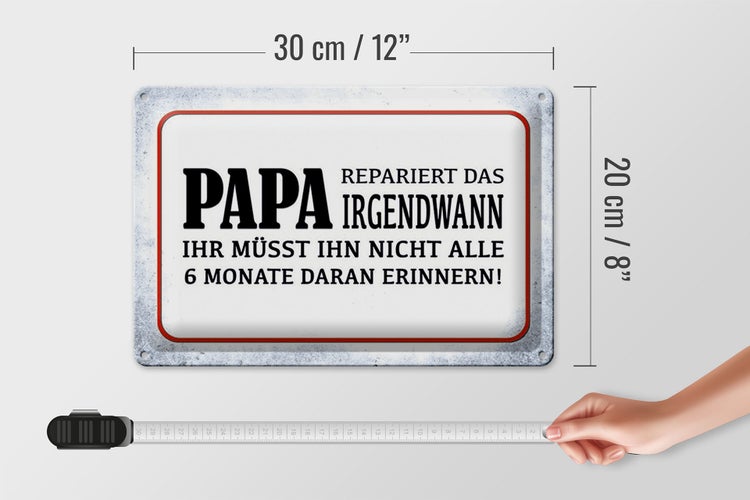 Blechschild Spruch 30x20cm Papa repariert das irgendwann