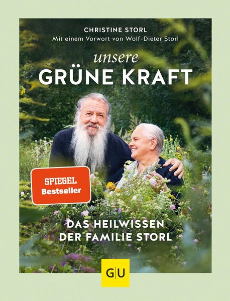 Unsere grüne Kraft Das Heilwissen der Familie Storl. Mit einem Vorwort von Wolf-Dieter Storl