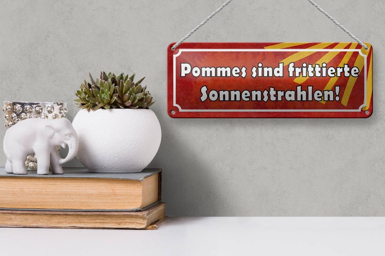 Blechschild Spruch 27x10cm Pommes frittierte Sonnenstrahlen Dekoration