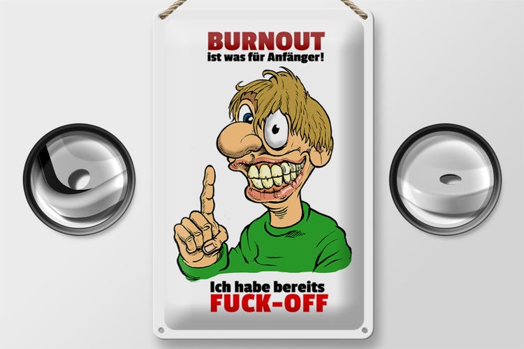 Blechschild Spruch 20x30cm Burnout für Anfänger habe FUCK-OFF