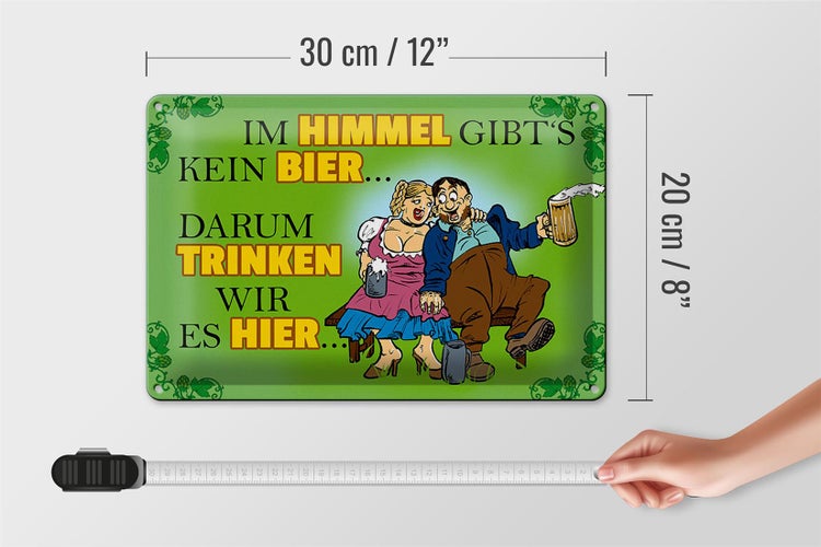 Blechschild Spruch 30x20cm Im Himmel gibt's kein Bier