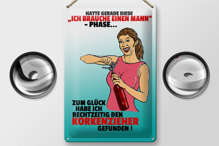 Blechschild Spruch 20x30cm Ich brauche einen Mann Phase