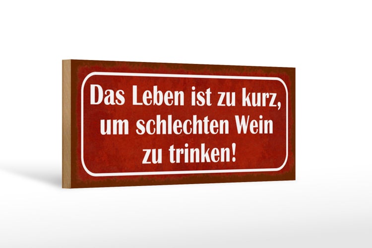 Holzschild Spruch 27x10cm Leben zu kurz um schlechten Wein