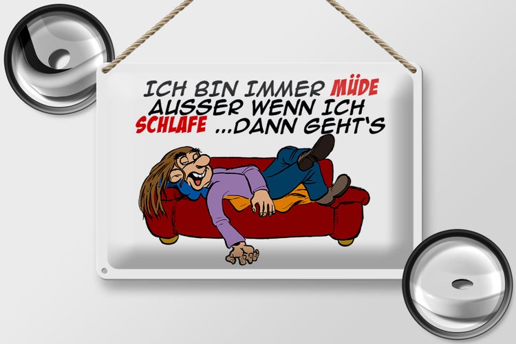 Blechschild Spruch 30x20cm bin immer müde außer beim Schlafen