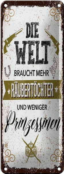 Blechschild Spruch Räubertöchter weniger Prinzessinen 10x27cm