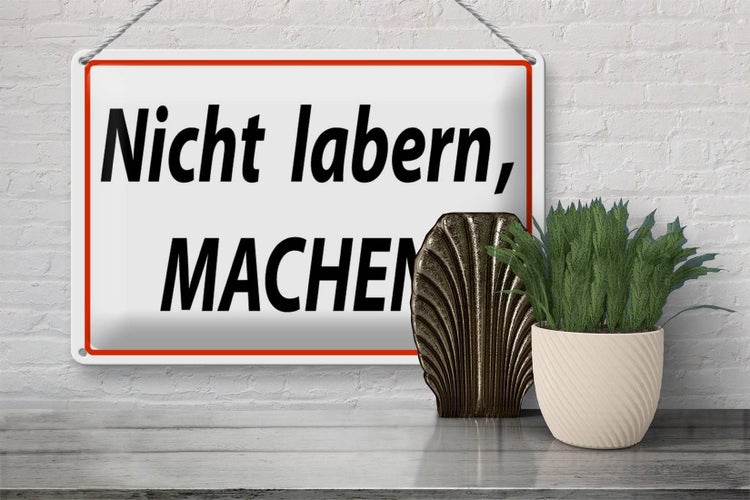 Blechschild Spruch 30x20cm Nicht labern machen