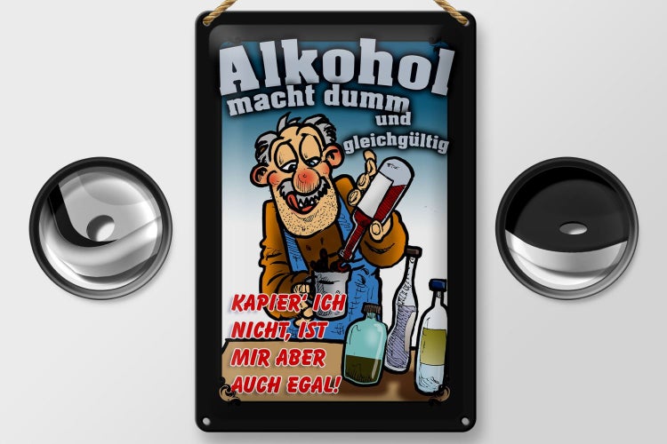 Blechschild Spruch 20x30cm Alkohol macht dumm ist mir egal