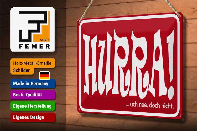 Blechschild Spruch 30x20cm HURRA Ach nee doch nicht