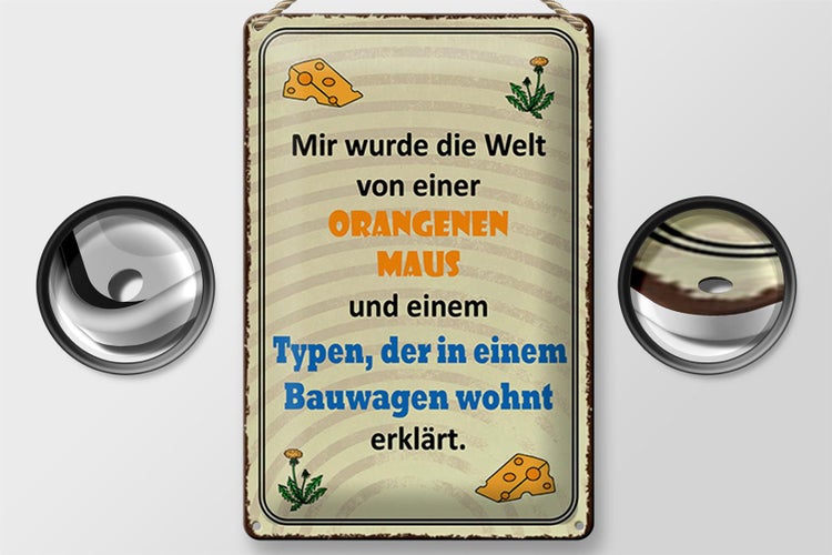 Blechschild Spruch 20x30cm Welt orangene Maus und Typen