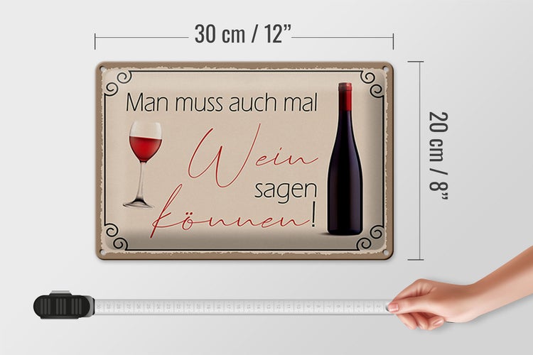 Blechschild Spruch 30x20cm Man muss mal Wein sagen können