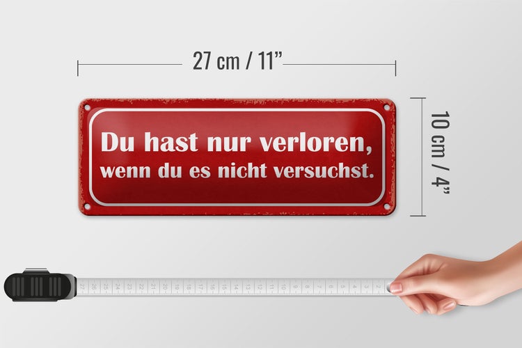 Blechschild Spruch 27x10cm nur verloren wenn nicht versucht Dekoration