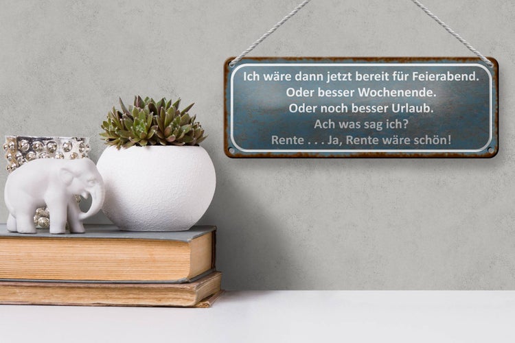Blechschild Spruch 27x10cm bereit für Feierabend ja Rente Dekoration