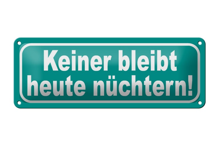 Blechschild Spruch 27x10cm keiner bleibt nüchtern Spass Dekoration