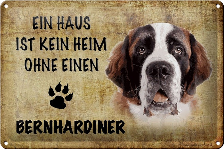 Blechschild Spruch 30x20cm Bernhardiner Hund ohne kein Heim