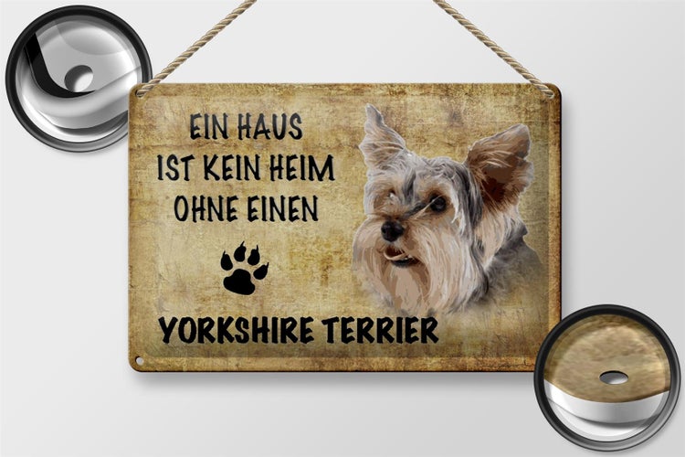 Blechschild Spruch 30x20cm Yorkshire Terrier Hund ohne kein Heim