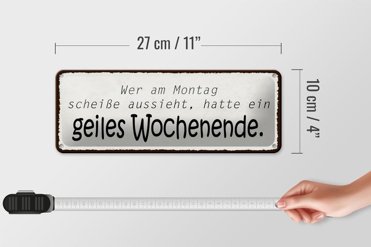 Blechschild Spruch 27x10cm geiles Wochenende Montag Scheiße Dekoration