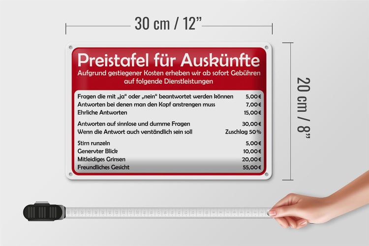 Blechschild Spruch 30x20cm Preistafel für Auskünfte